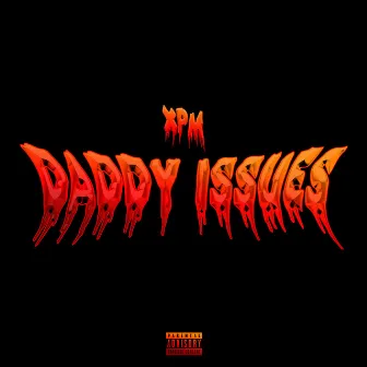 Daddy Issues by XPM