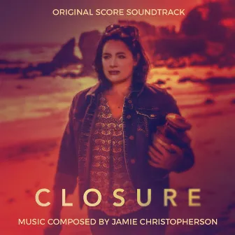 Closure (Original Score Soundtrack) by Jamie Christopherson