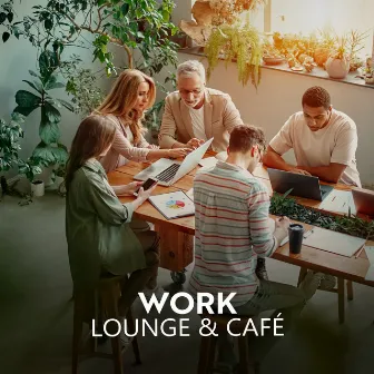 Work Lounge & Café: Instrumental Jazz Perfect to Work to by Jazz Lounge Zone