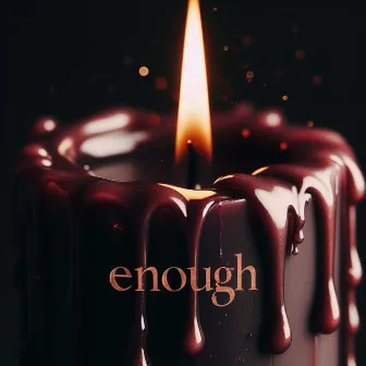 enough by kAIa