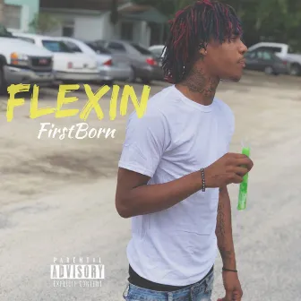 Flexin by Firstborn