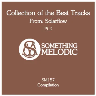 Collection of the Best Tracks From: Solarflow, Pt. 2 by SolarFlow