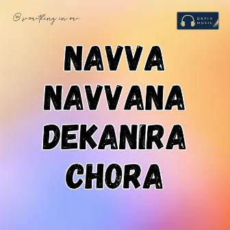 Navva Navvana Dekanira Chora by A9 Songs