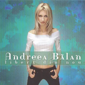 Libera din nou (reedit) by Andreea Balan