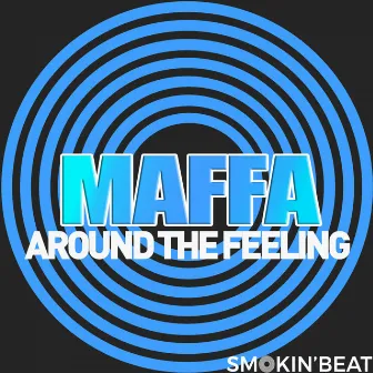 Around The Feeling by Maffa