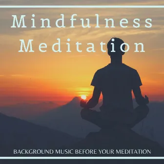 Mindfulness Meditation - Background Music Before Your Meditation by Essence Reliford