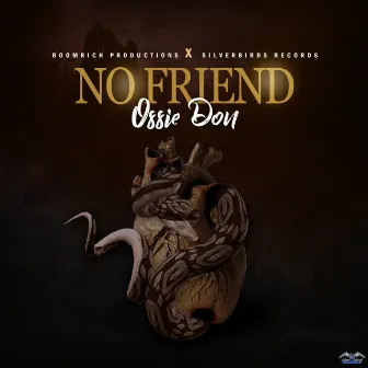 No Friend by Ossie Don