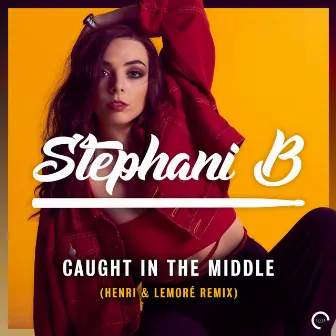 Caught In The Middle (Henri & Lemoré Remix) by Stephani B