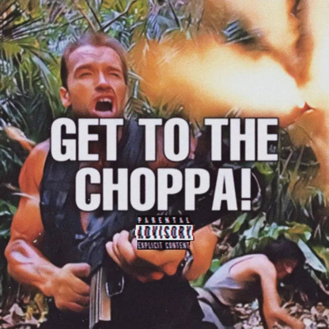 Get To The Choppa