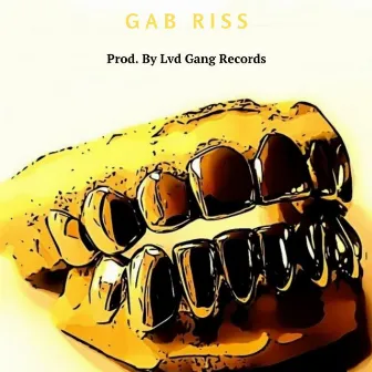 Grillz de Oro by Gab Riss