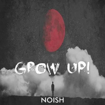 Grow Up! by Noish