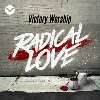 Radical Love by Victory Worship