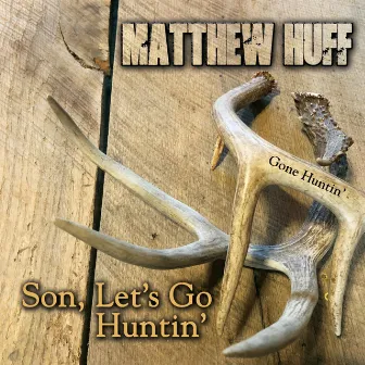 Son, Let's Go Huntin' by Matthew Huff