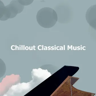 Chillout Classical Music by Classical Chillout Orchestra