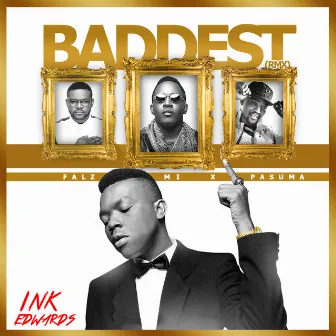 Baddest 2.0 (feat. M.I, Falz and Pasuma) by Ink Edwards