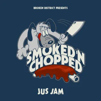 Smoked 'N Chopped (Instrumentals) by Jus Jam