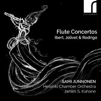 Ibert, Jolivet & Rodrigo: Flute Concertos by James S. Kahane