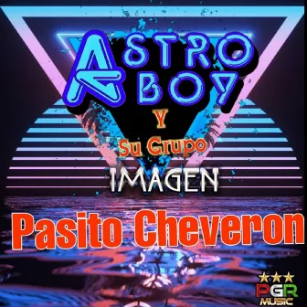 Pasito Cheveron by Astro Boy Y Su Grupo Imagen