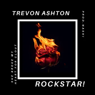 Rockstar! by Trevon Ashton