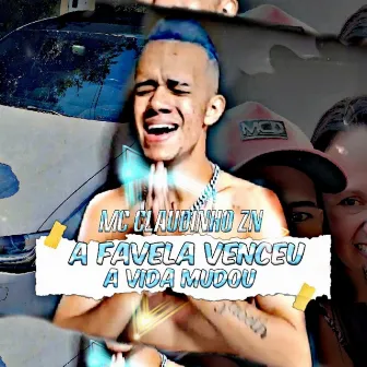 A Favela Venceu a Vida Mudou by Mc Claudinho Zn