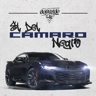 El del Camaro Negro by Comando LR