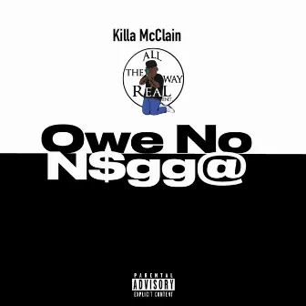 Owe No Nigga by Killa McClain