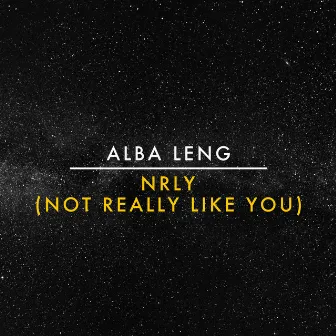 NRLY (Not Really Like You) by Alba Leng