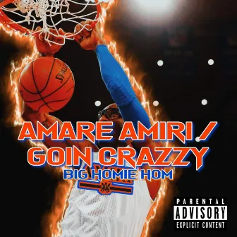 Amare Amiri/ Goin Crazzy by Big Homie Hom