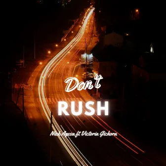 Don't Rush by Nick Agesa