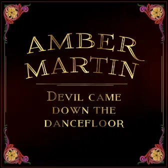 Devil Came Down the Dancefloor by Amber Martin