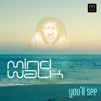 You'll See by Mindwalk