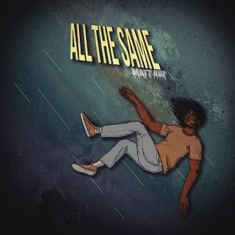 All The Same by Matt Hue