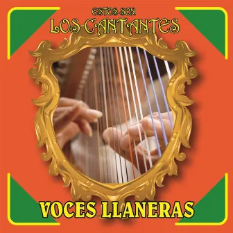 Estos Son los Cantantes: Voces Llaneras by Mario Suárez