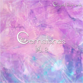 Gemstones, Vol. 8 by Crystal Fragments