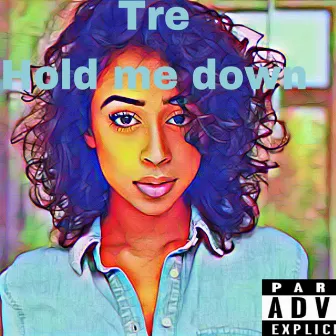 Hold Me Down by Tre