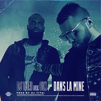 Dans La Mine (feat. GLK) by DJ Titai