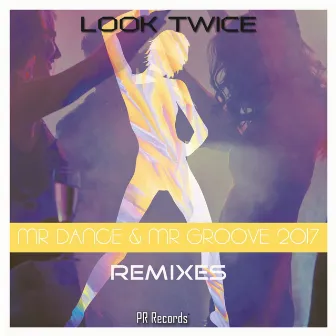 Mr Dance & Mr Groove 2017 Remixes by Look Twice