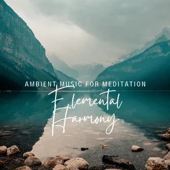 Elemental Harmony: Ambient Music for Meditation by Pelicano