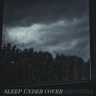 Sleep Under Cover by Drivotra