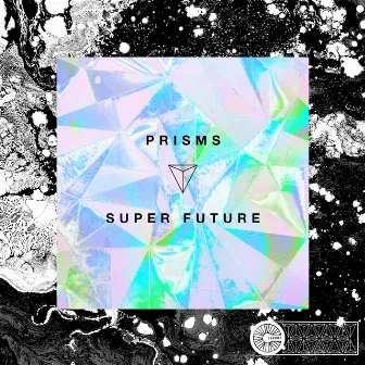 Prisms by Super Future