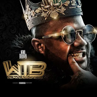 W.T.B. (We The Business) by Nino Brown