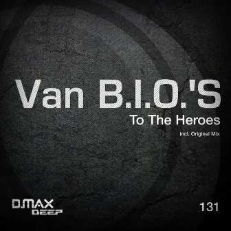 To The Heroes by Van B.I.O.'S