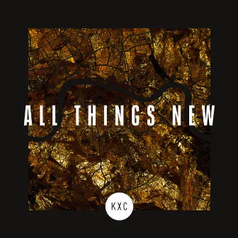 All Things New (Live) by KXC