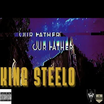 Our Father... by King Steelo