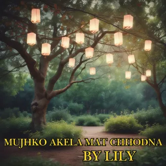 Mujhko Akela Mat Chhodna by Lily