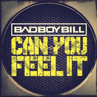 Can You Feel It by Bad Boy Bill