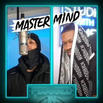 Mastermind x Fumez the Engineer - Plugged In by Mastermind