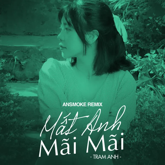 Mất Anh Mãi Mãi (AnSMOKE Remix)