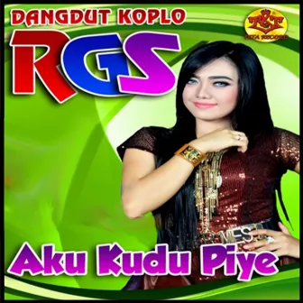 Aku Kudu Piye by Dangdut Koplo Rgs