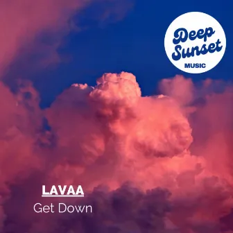 Get down by Lavaa